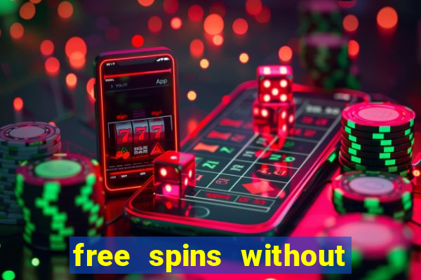 free spins without deposit casino