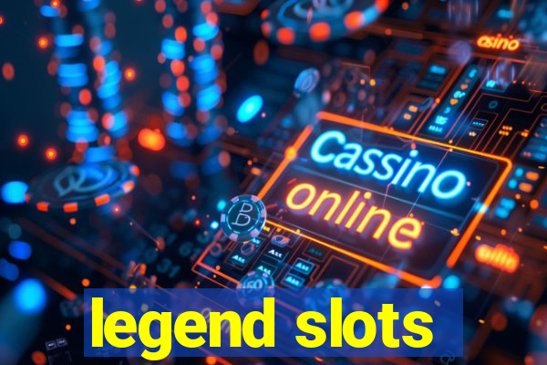 legend slots