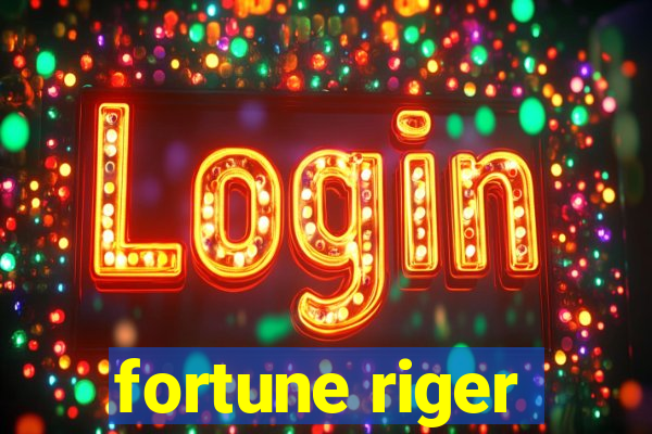 fortune riger