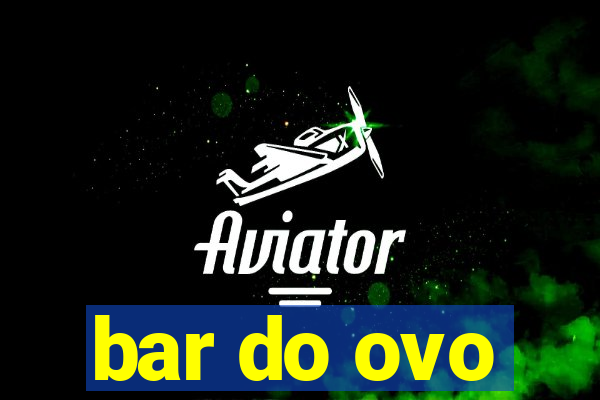 bar do ovo