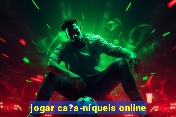 jogar ca?a-níqueis online