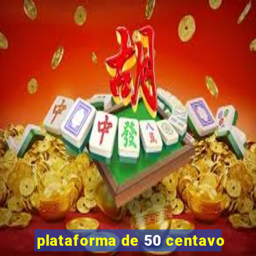 plataforma de 50 centavo