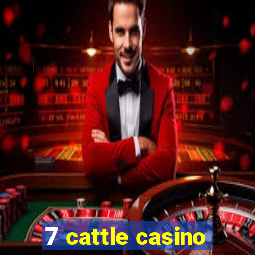 7 cattle casino