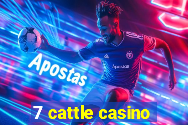 7 cattle casino