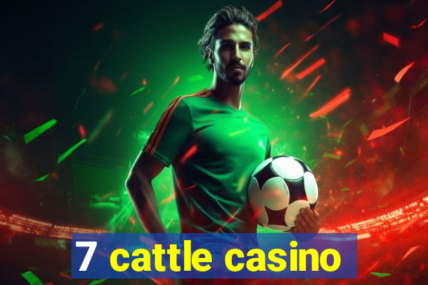 7 cattle casino