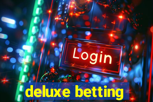 deluxe betting