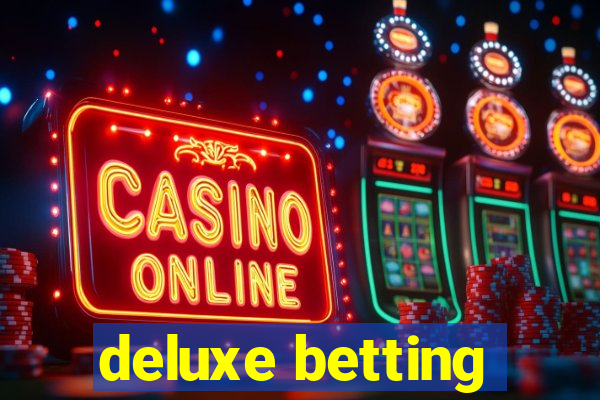 deluxe betting