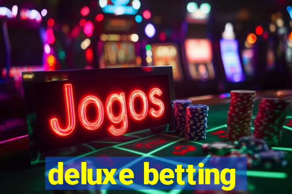 deluxe betting