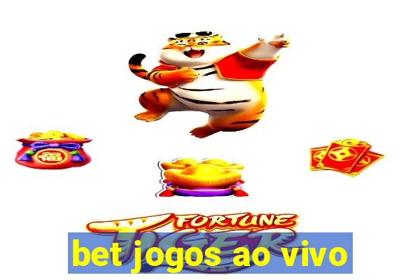 bet jogos ao vivo