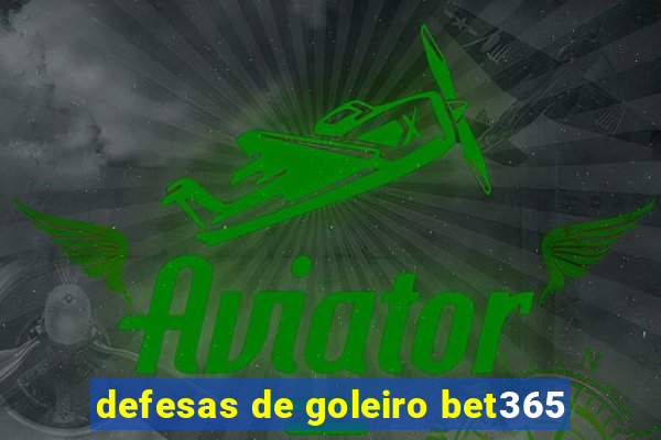 defesas de goleiro bet365