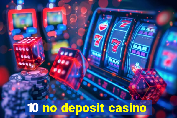 10 no deposit casino