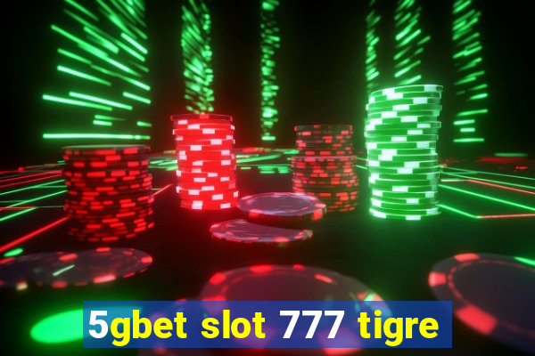 5gbet slot 777 tigre