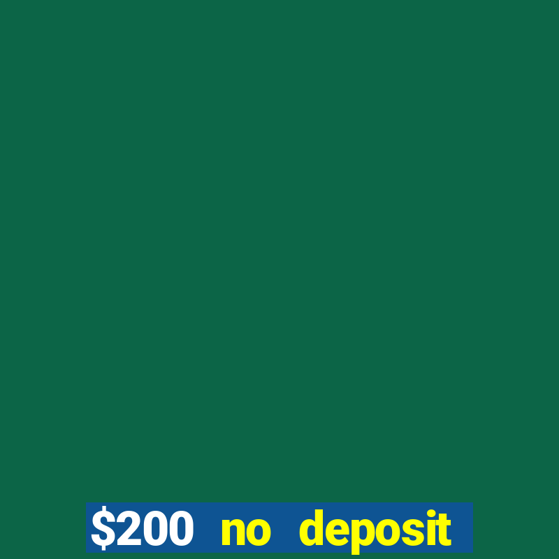 $200 no deposit bonus casino