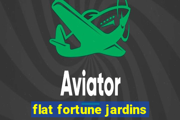 flat fortune jardins