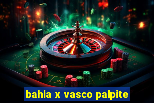 bahia x vasco palpite