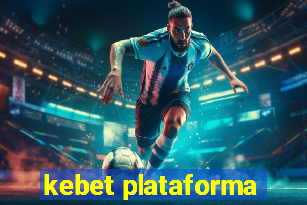 kebet plataforma