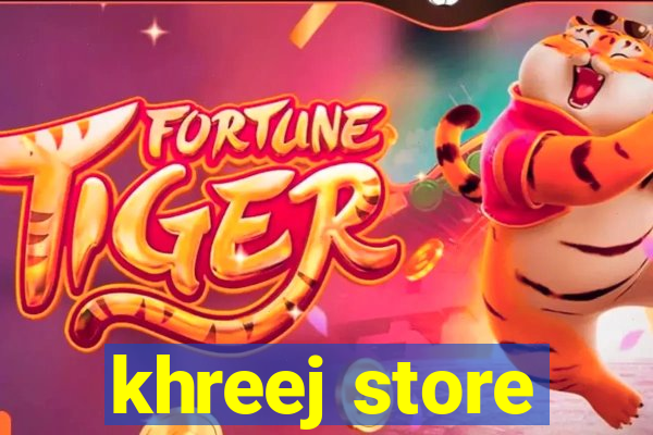 khreej store