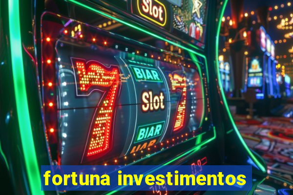 fortuna investimentos