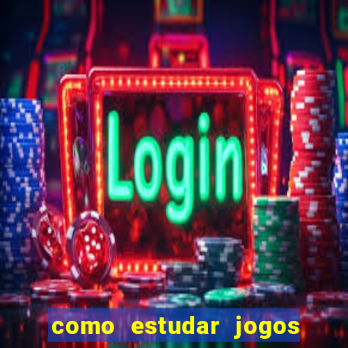 como estudar jogos para apostar