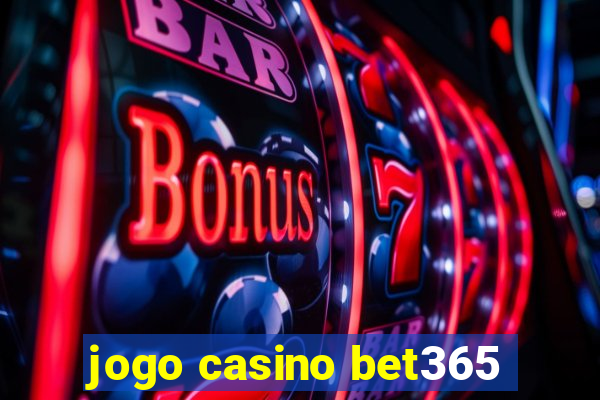 jogo casino bet365