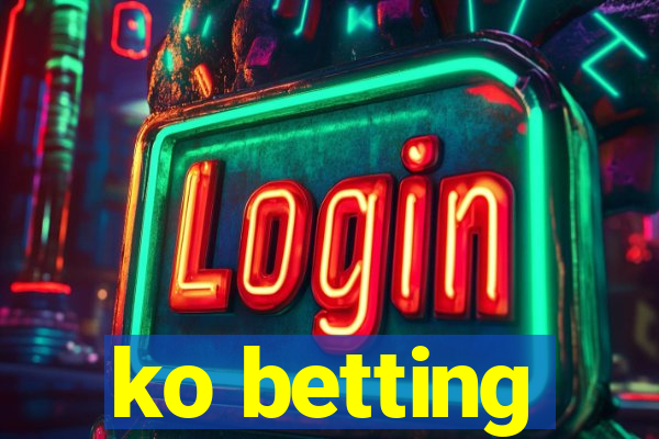 ko betting