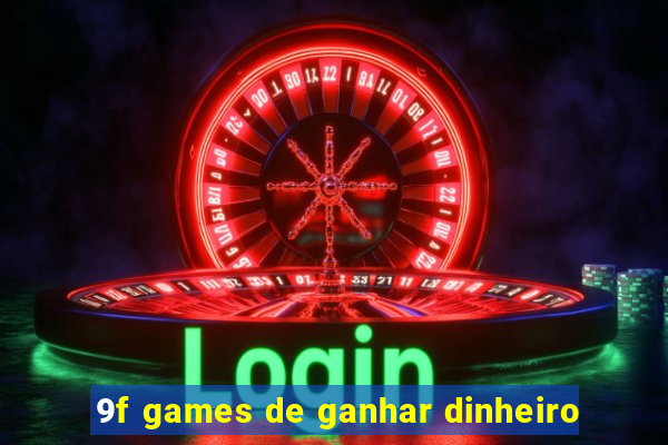 9f games de ganhar dinheiro