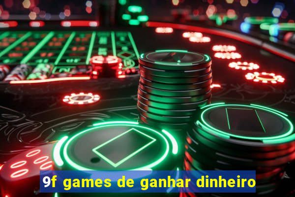 9f games de ganhar dinheiro