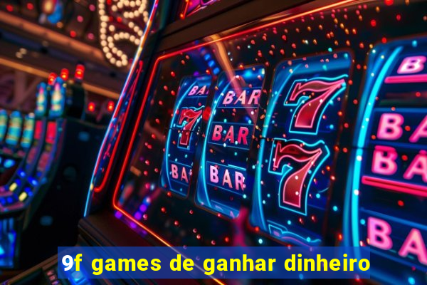 9f games de ganhar dinheiro