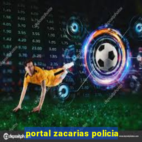 portal zacarias policia