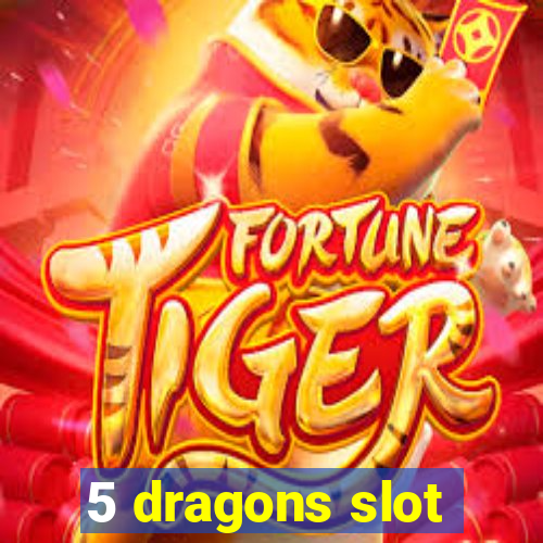 5 dragons slot