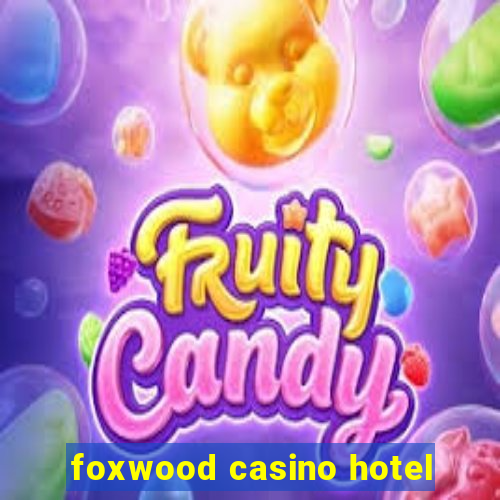 foxwood casino hotel