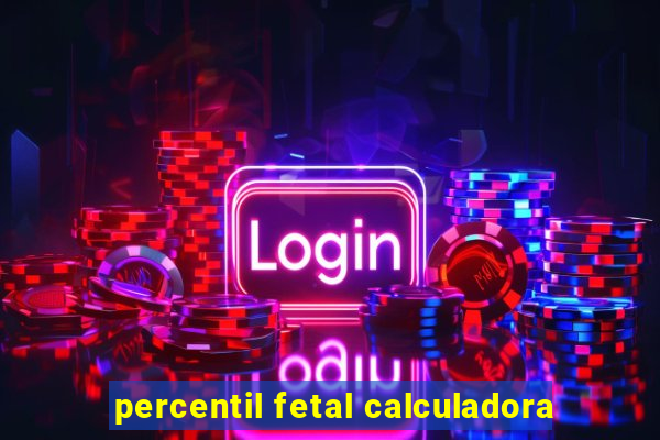 percentil fetal calculadora