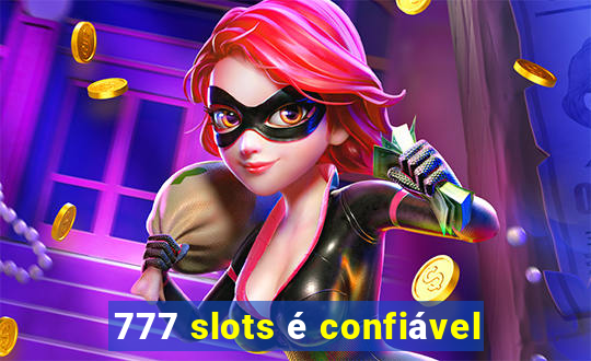 777 slots é confiável