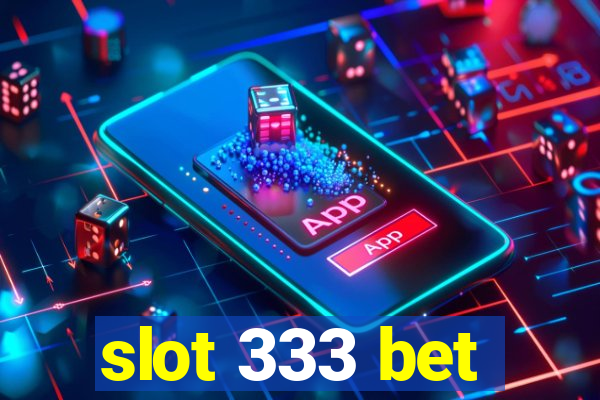 slot 333 bet