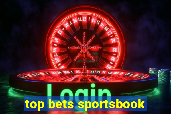 top bets sportsbook