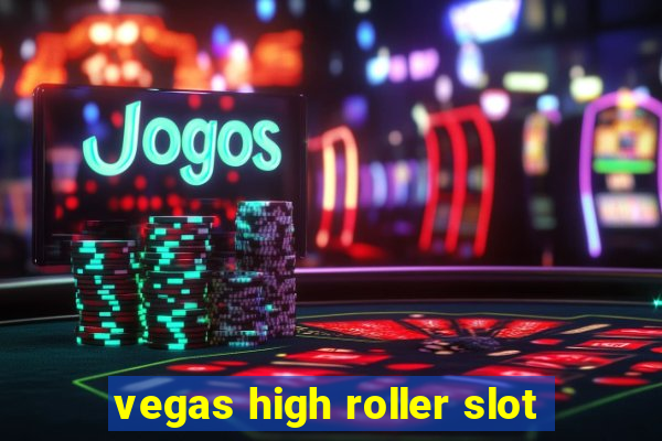 vegas high roller slot