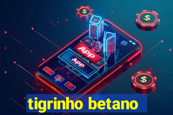 tigrinho betano