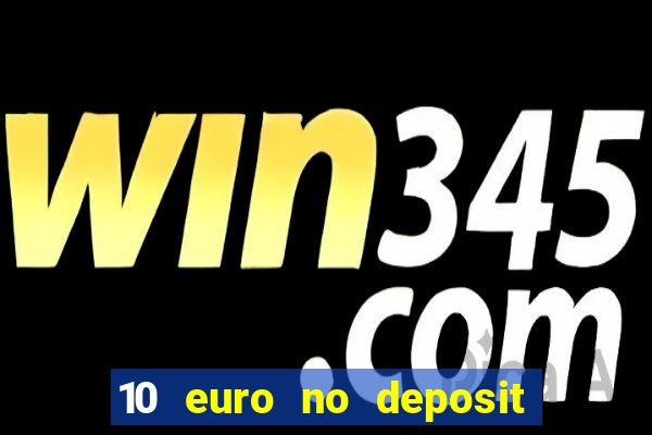 10 euro no deposit casino 2022