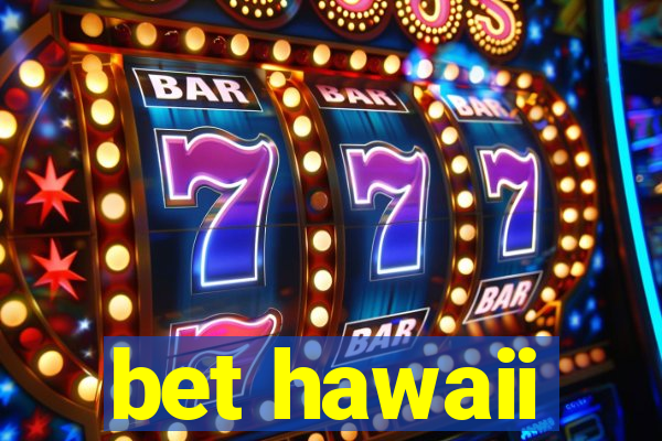 bet hawaii