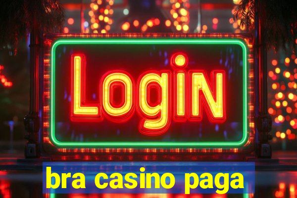 bra casino paga