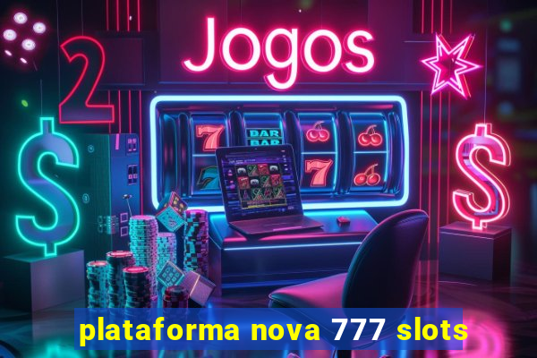 plataforma nova 777 slots