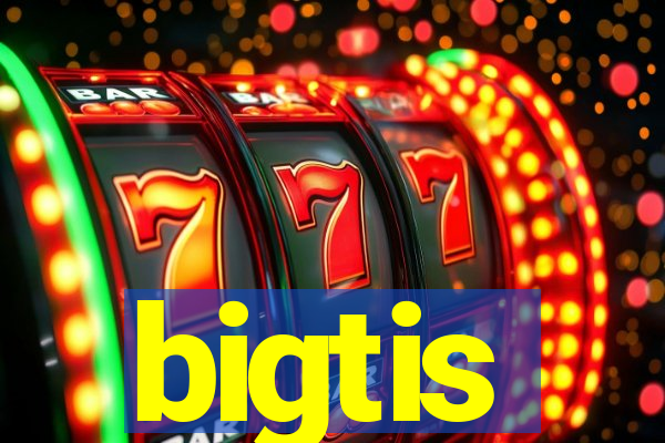 bigtis