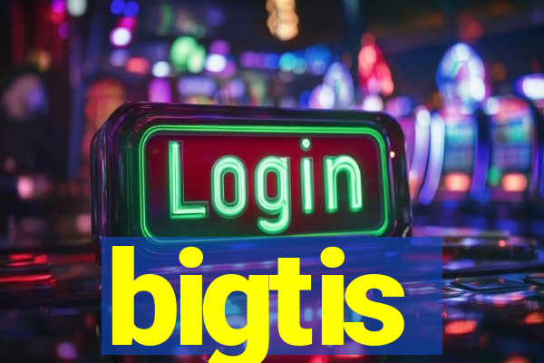 bigtis