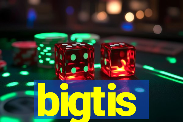 bigtis