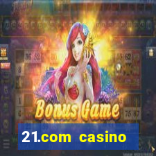 21.com casino online slots machines