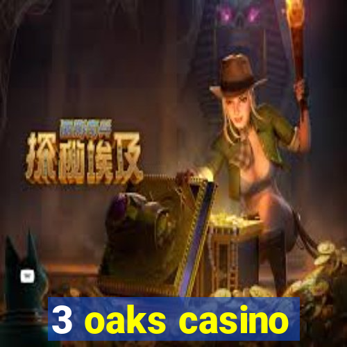 3 oaks casino