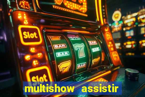 multishow assistir online gratis