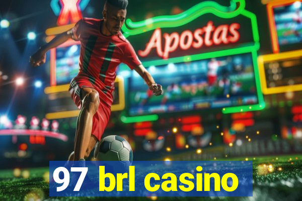 97 brl casino