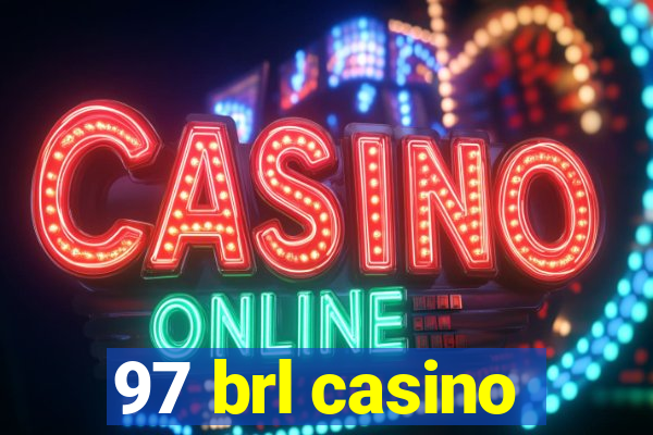 97 brl casino