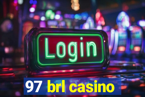 97 brl casino